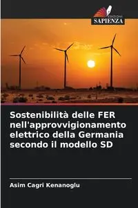 Sostenibilità delle FER nell'approvvigionamento elettrico della Germania secondo il modello SD - Kenanoglu Asim Cagri