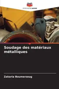 Soudage des matériaux métalliques - Boumerzoug Zakaria