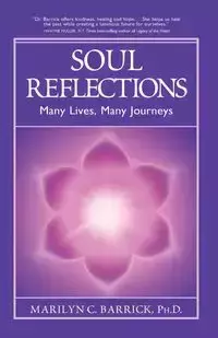 Soul Reflections - Marilyn C. Barrick PH.D.