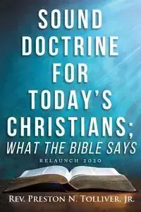 Sound Doctrine for Today's Christians - Preston N. Tolliver Jr. Rev.