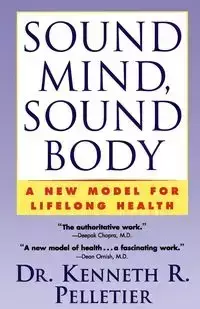 Sound Mind, Sound Body - Kenneth R. Pelletier