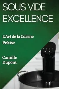 Sous Vide Excellence - Camille Dupont