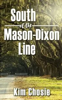 South of the Mason-Dixon Line - Kim Chosie