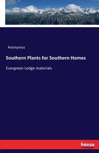 Southern Plants for Southern Homes - Anonymus