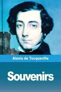 Souvenirs - Alexis de Tocqueville