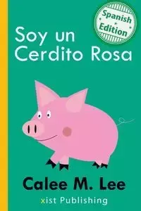 Soy un Cerdito Rosa - Lee Calee M.