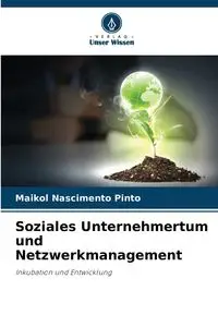 Soziales Unternehmertum und Netzwerkmanagement - Nascimento Pinto Maikol