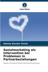 Sozialmarketing als Intervention bei Problemen in Partnerbeziehungen - Demšar Pečak Nataša