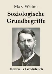 Soziologische Grundbegriffe (Großdruck) - Max Weber