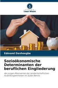 Sozioökonomische Determinanten der beruflichen Eingliederung - Edmond Danhoegbe