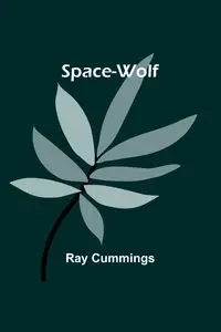 Space-Wolf - Ray Cummings