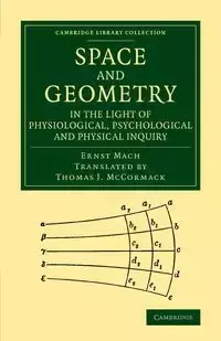 Space and Geometry in the Light of Physiological, Psychological and             Physical Inquiry - Mach Ernst