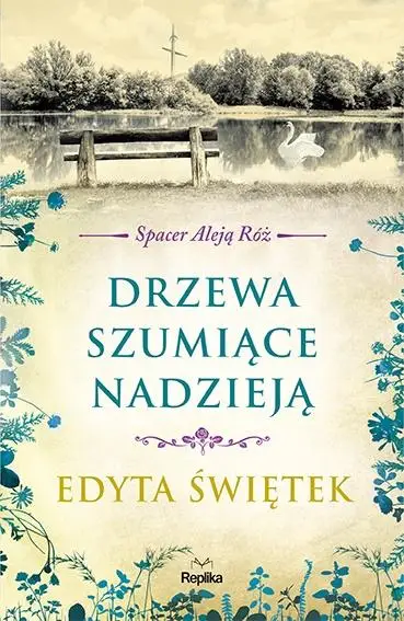 Spacer Aleją Róż T.3 Drzewa szumiące nadzieją - Edyta Świętek