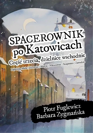 Spacerownik po Katowicach dzielnice wschodnie - Piotr Fuglewicz, Barbara Zygmańska