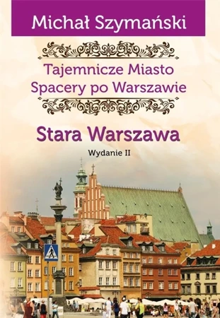 Spacery po Warszawie. Stara Warszawa w.2 - Michał Szymański