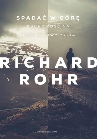 Spadać w górę. Duchowość na obie połowy życia - Richard Rohr