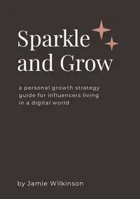 Sparkle and Grow - Jamie Wilkinson