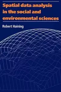 Spatial Data Analysis in the Social and Environmental Sciences - Robert Haining