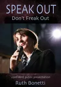 Speak Out - Don't Freak Out - Ruth Bonetti