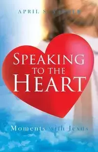 Speaking to the Heart Daily Devotions - April Yarber S