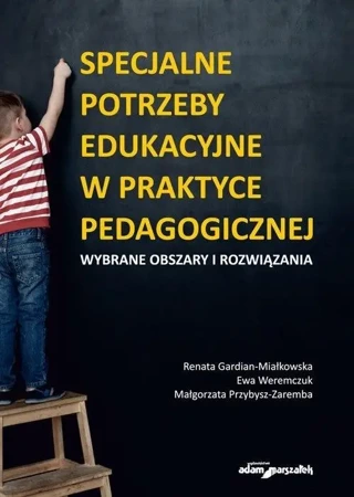 Specjalne potrzeby edukacyjne w praktyce - Renata Gardian-Miałkowska, Małgorzata Przybysz-Za