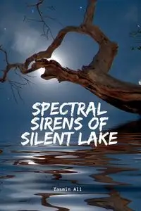 Spectral Sirens of Silent Lake - Ali Yasmin