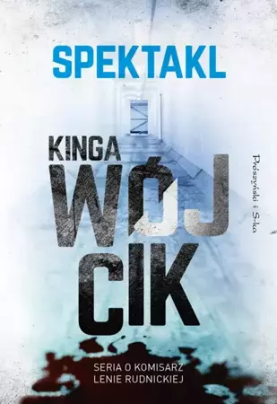 Spektakl. Komisarz Lena Rudnicka. Tom 2 - Kinga Wójcik