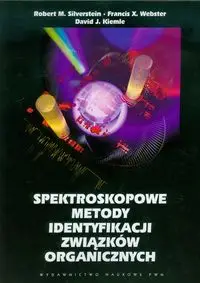 Spektroskopowe metody identyfikacji związków organicznych - Robert M. Silverstein, Francis X. Webster, David J. Kiemle