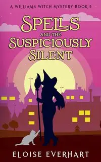 Spells and the Suspiciously Silent - Eloise Everhart