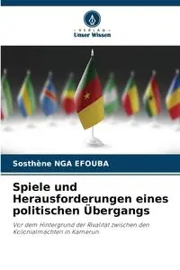 Spiele und Herausforderungen eines politischen Übergangs - NGA EFOUBA Sosthène