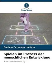 Spielen im Prozess der menschlichen Entwicklung - Daniela Fernanda Horácio