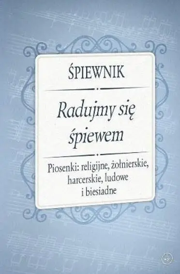 Śpiewnik - Radujmy się śpiewem - praca zbiorowa