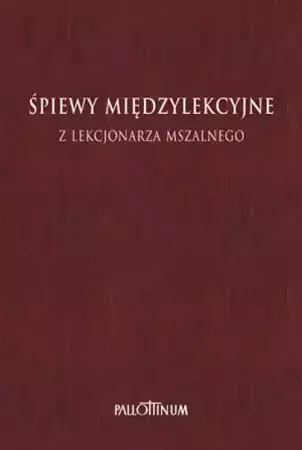 Śpiewy międzylekcyjne z Lekcjonarza Mszalnego T.1 - praca zbiorowa