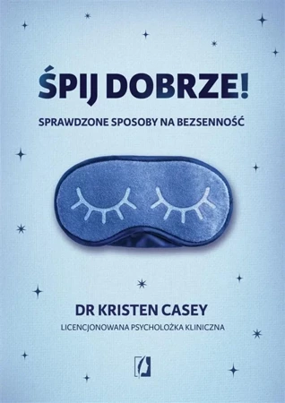 Śpij dobrze! Sprawdzone sposoby na bezsenność - Kristen Casey