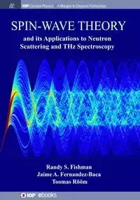 Spin-Wave Theory and its Applications to Neutron Scattering and THz Spectroscopy - Randy Fishman S