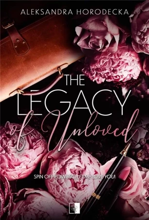 Spin off Let me love you T.1 The Legacy of Unloved - Aleksandra Horodecka