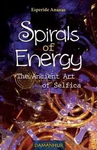 Spirals of Energy the Ancient Art of Selfica - Ananas Esperide