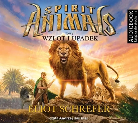 Spirit Animals T.6 Wzlot i upadek audiobook - Eliot Schrefer