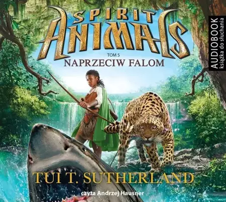 Spirit Animals. Tom 5. Naprzeciw falom audiobook - Tui T. Sutherland, Andrzej Hausner (czyt.)