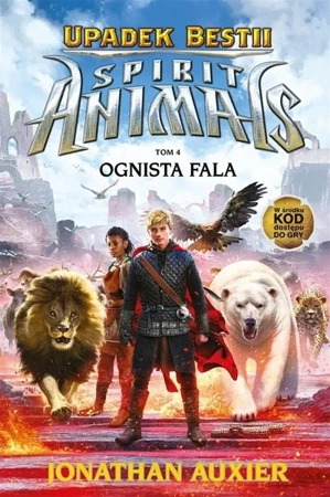 Spirit Animals. Upadek Bestii T.4 Ognista fala - Jonathan Auxier