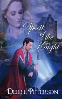 Spirit of the Knight - Debbie Peterson