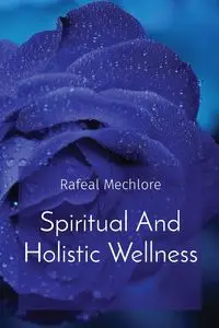 Spiritual And Holistic Wellness - Mechlore Rafeal