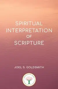 Spiritual Interpretation of Scripture - Joel S. Goldsmith