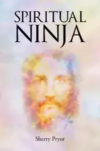 Spiritual Ninja - Sherry Pryor