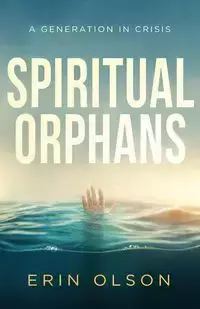 Spiritual Orphans - Erin Olson