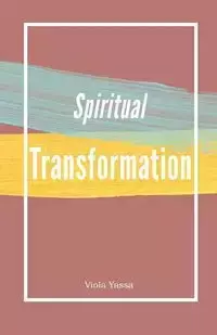 Spiritual Transformation - Viola Yassa