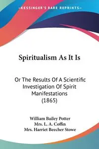 Spiritualism As It Is - William Bailey Potter