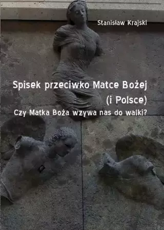 Spisek przeciwko Matce Bożej (i Polsce) - Stanisław Krajski