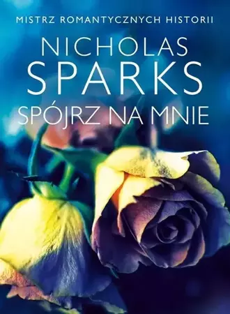 Spójrz na mnie - Nicholas Sparks