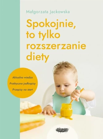 Spokojnie, to tylko rozszerzanie diety - Małgorzata Jackowska